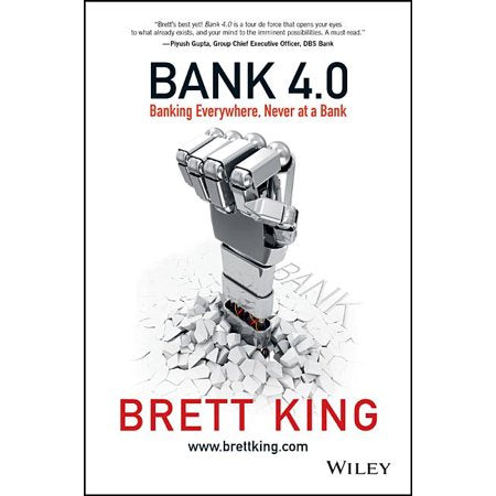 Bank 4.0 : Banking Everywhere, Never at a Bank (Hardcover)