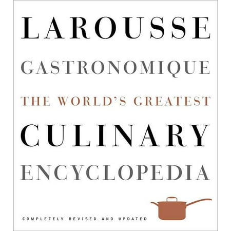 Larousse Gastronomique : The World's Greatest Culinary Encyclopedia (Hardcover)