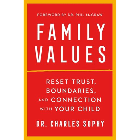 Family Values : Reset Trust, Boundaries, and Connection with Your Child (Hardcover)