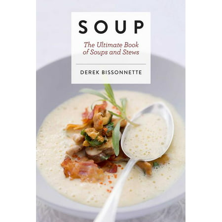 Ultimate: Soup : The Ultimate Book of Soups and Stews (Soup Recipes, Comfort Food Cookbook, Homemade Meals, Gifts for Foodies) (Hardcover)
